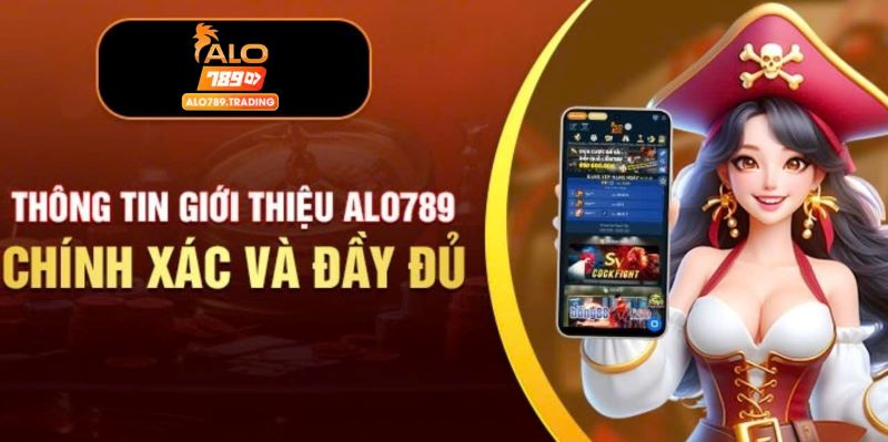 Giới thiệu chính xác về thương hiệu Alo789