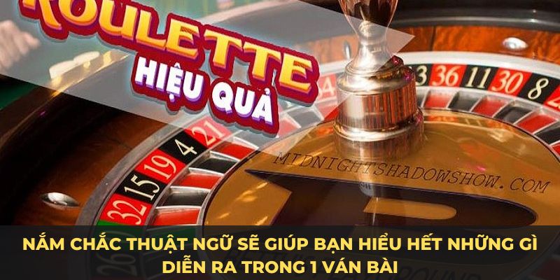 Nắm chắc thuật ngữ sẽ giúp bạn hiểu hết những gì diễn ra trong 1 ván bài