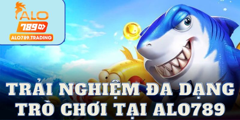 Tìm hiểu những ưu điểm tại top game bắn cá trên Alo789